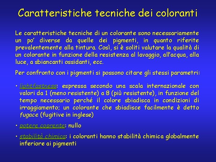 Caratteristiche tecniche dei coloranti Le caratteristiche tecniche di un colorante sono necessariamente un po’