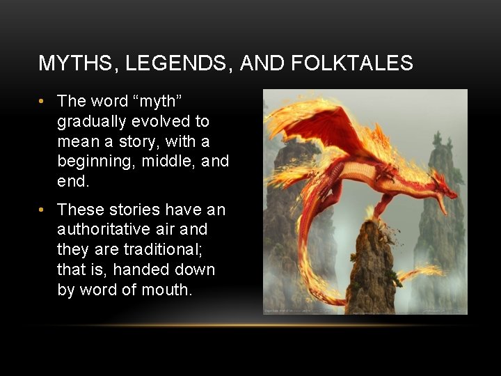 MYTHS, LEGENDS, AND FOLKTALES • The word “myth” gradually evolved to mean a story,