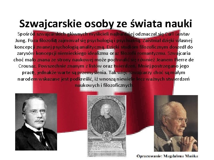 Szwajcarskie osoby ze świata nauki Spośród szwajcarskich głównych myślicieli najbardziej odznaczał się Carl Gustav