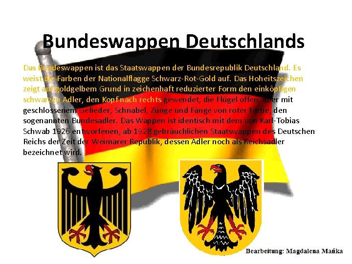 Bundeswappen Deutschlands Das Bundeswappen ist das Staatswappen der Bundesrepublik Deutschland. Es weist die Farben