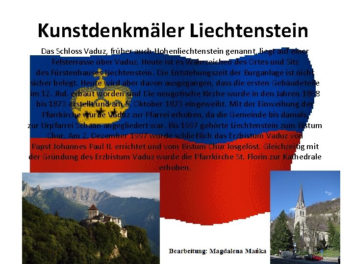 Kunstdenkmäler Liechtenstein Das Schloss Vaduz, früher auch Hohenliechtenstein genannt, liegt auf einer Felsterrasse über