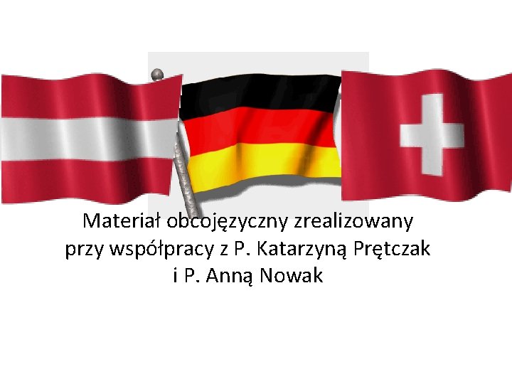 Materiał obcojęzyczny zrealizowany przy współpracy z P. Katarzyną Prętczak i P. Anną Nowak 