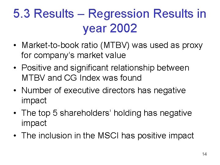 5. 3 Results – Regression Results in year 2002 • Market-to-book ratio (MTBV) was
