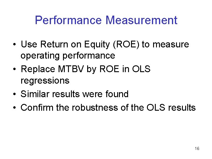 Performance Measurement • Use Return on Equity (ROE) to measure operating performance • Replace