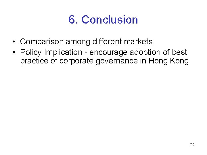 6. Conclusion • Comparison among different markets • Policy Implication - encourage adoption of
