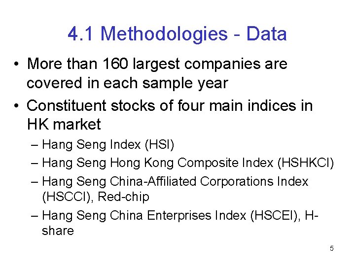 4. 1 Methodologies - Data • More than 160 largest companies are covered in