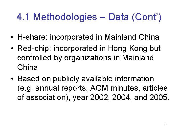 4. 1 Methodologies – Data (Cont’) • H-share: incorporated in Mainland China • Red-chip:
