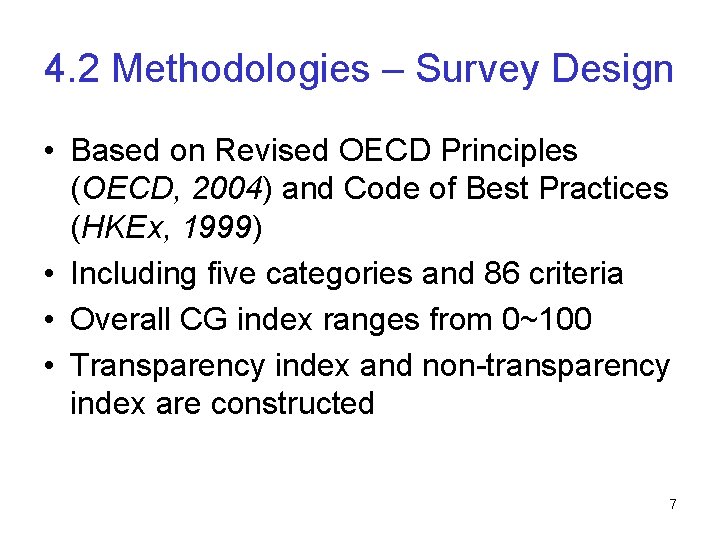 4. 2 Methodologies – Survey Design • Based on Revised OECD Principles (OECD, 2004)