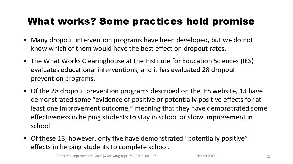 What works? Some practices hold promise • Many dropout intervention programs have been developed,