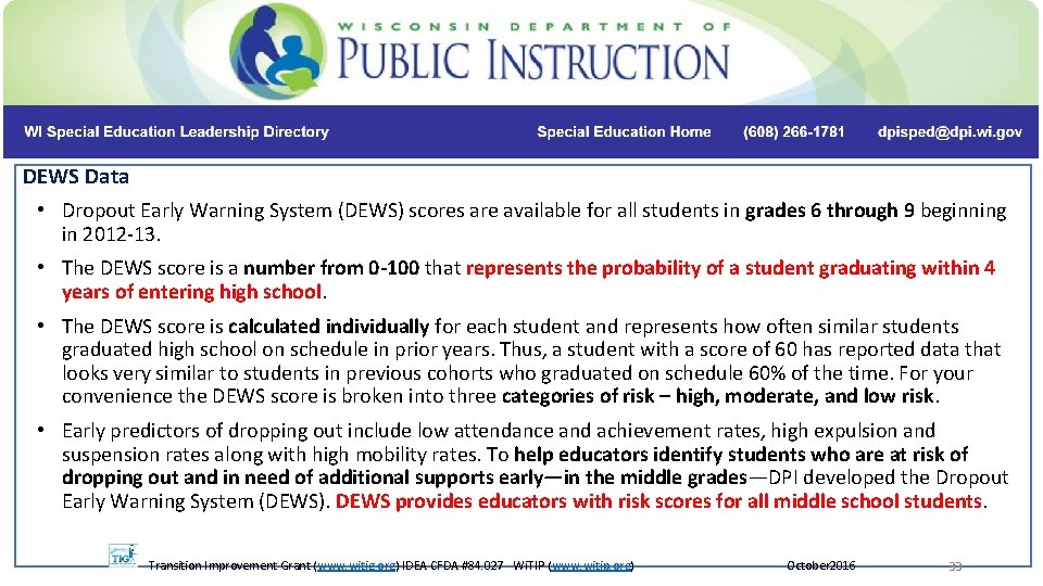 DEWS Data • Dropout Early Warning System (DEWS) scores are available for all students