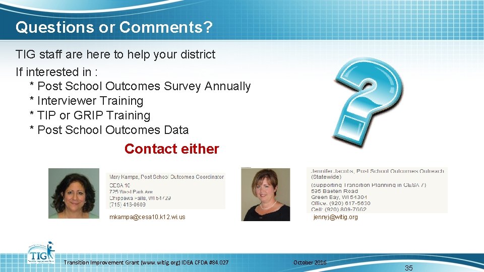 Questions or Comments? TIG staff are here to help your district If interested in