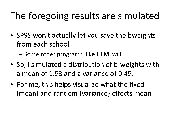 The foregoing results are simulated • SPSS won’t actually let you save the bweights