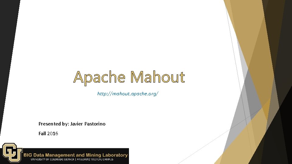 http: //mahout. apache. org/ Presented by: Javier Pastorino Fall 2016 