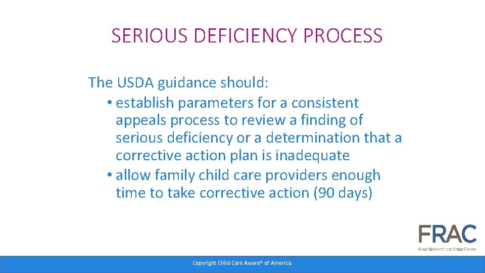 SERIOUS DEFICIENCY PROCESS The USDA guidance should: • establish parameters for a consistent appeals