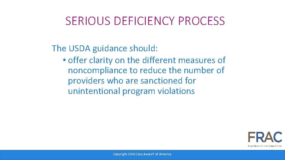 SERIOUS DEFICIENCY PROCESS The USDA guidance should: • offer clarity on the different measures