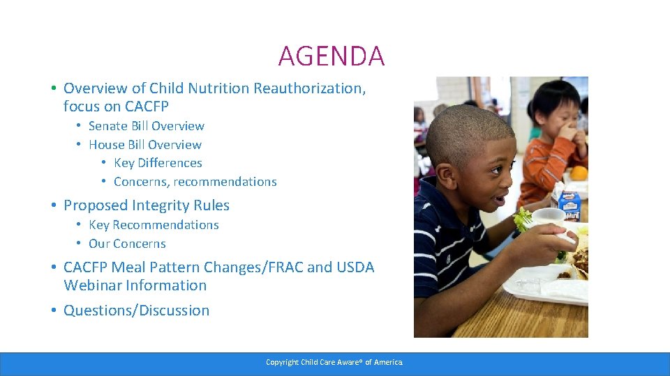 AGENDA • Overview of Child Nutrition Reauthorization, focus on CACFP • Senate Bill Overview