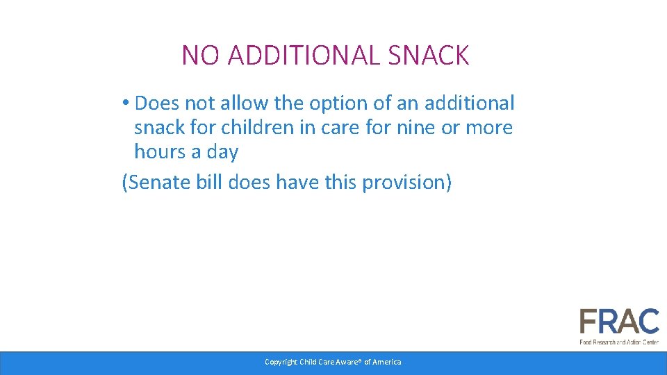 NO ADDITIONAL SNACK • Does not allow the option of an additional snack for