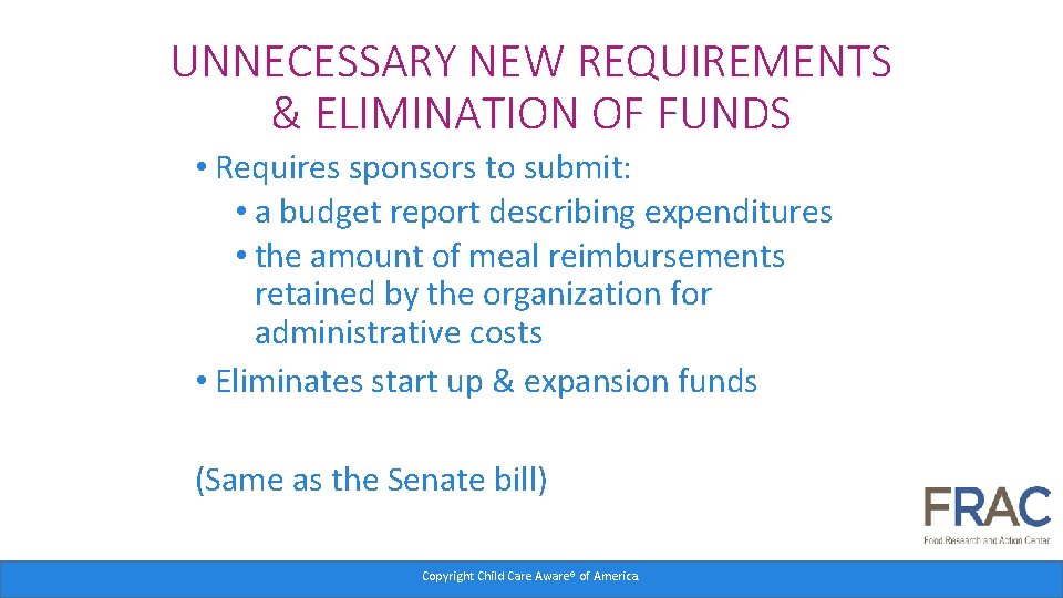 UNNECESSARY NEW REQUIREMENTS & ELIMINATION OF FUNDS • Requires sponsors to submit: • a