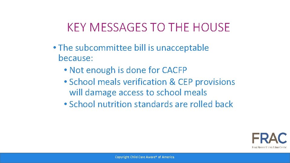 KEY MESSAGES TO THE HOUSE • The subcommittee bill is unacceptable because: • Not