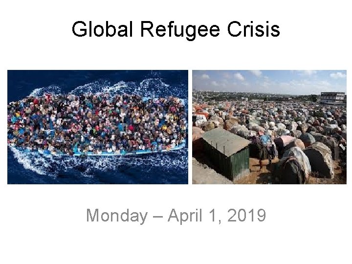 Global Refugee Crisis Monday – April 1, 2019 