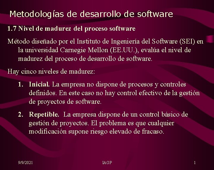 Metodologías de desarrollo de software 1. 7 Nivel de madurez del proceso software Método