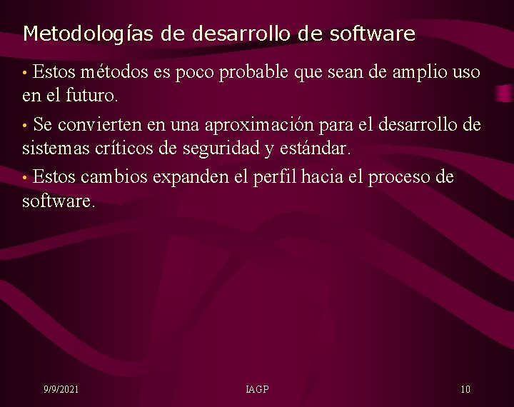 Metodologías de desarrollo de software Estos métodos es poco probable que sean de amplio