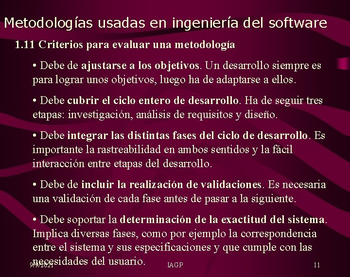 Metodologías usadas en ingeniería del software 1. 11 Criterios para evaluar una metodología •