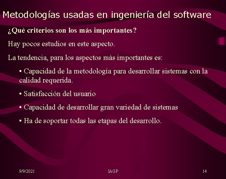 Metodologías usadas en ingeniería del software ¿Qué criterios son los más importantes? Hay pocos