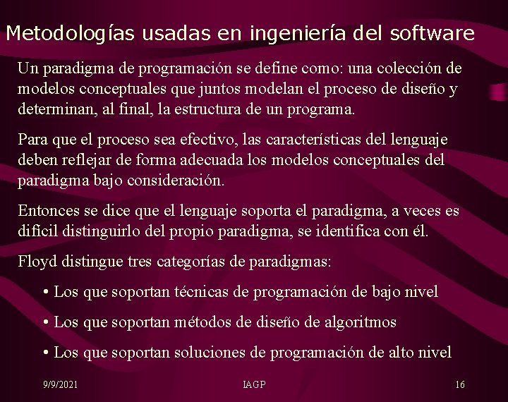 Metodologías usadas en ingeniería del software Un paradigma de programación se define como: una