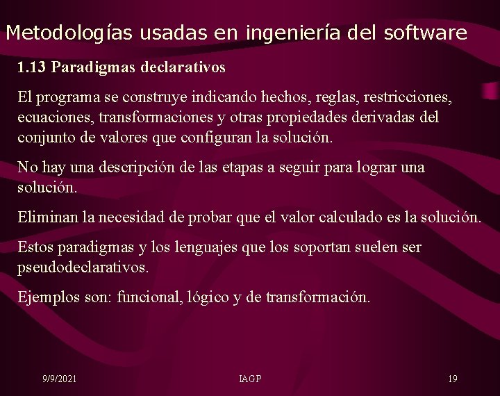 Metodologías usadas en ingeniería del software 1. 13 Paradigmas declarativos El programa se construye