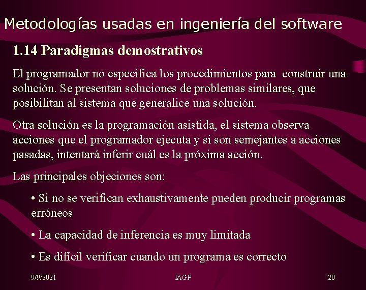 Metodologías usadas en ingeniería del software 1. 14 Paradigmas demostrativos El programador no especifica