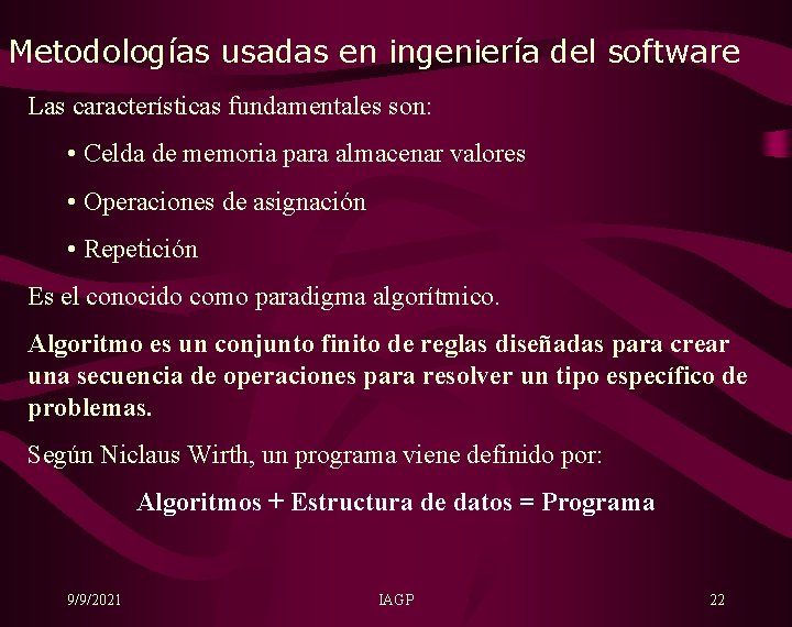 Metodologías usadas en ingeniería del software Las características fundamentales son: • Celda de memoria