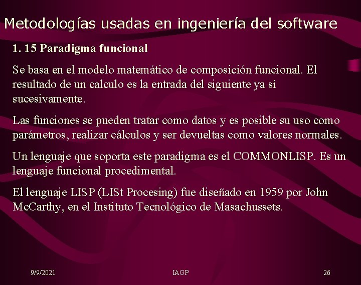 Metodologías usadas en ingeniería del software 1. 15 Paradigma funcional Se basa en el