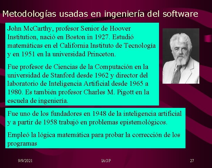 Metodologías usadas en ingeniería del software John Mc. Carthy, profesor Senior de Hoover Institution,