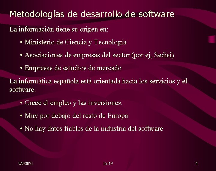 Metodologías de desarrollo de software La información tiene su origen en: • Ministerio de