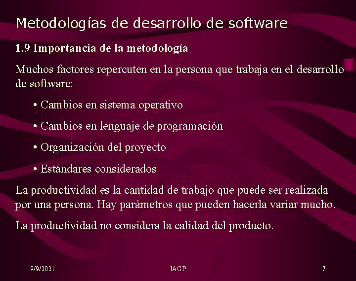 Metodologías de desarrollo de software 1. 9 Importancia de la metodología Muchos factores repercuten
