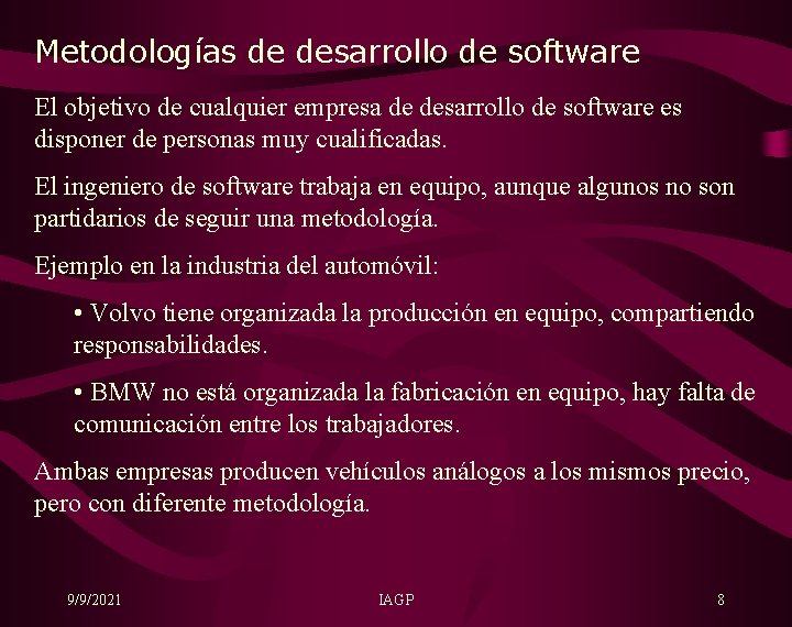 Metodologías de desarrollo de software El objetivo de cualquier empresa de desarrollo de software