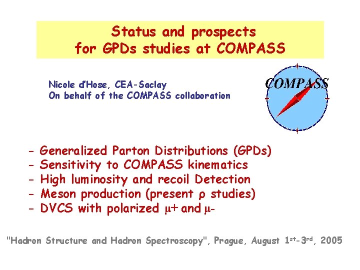 Status and prospects for GPDs studies at COMPASS Nicole d’Hose, CEA-Saclay On behalf of