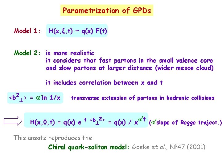 Parametrization of GPDs Model 1: H(x, ξ, t) ~ q(x) F(t) Model 2: is