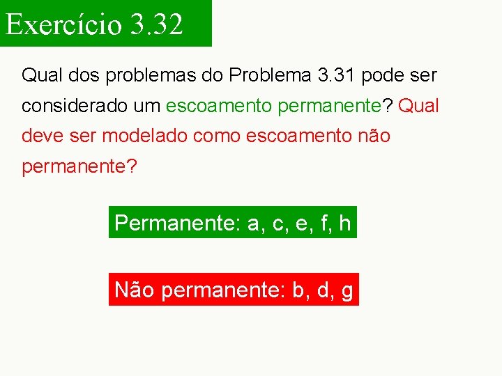Exercício 3. 32 Qual dos problemas do Problema 3. 31 pode ser considerado um