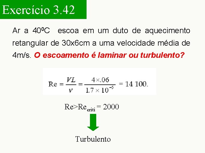 Exercício 3. 42 Ar a 400 C escoa em um duto de aquecimento retangular