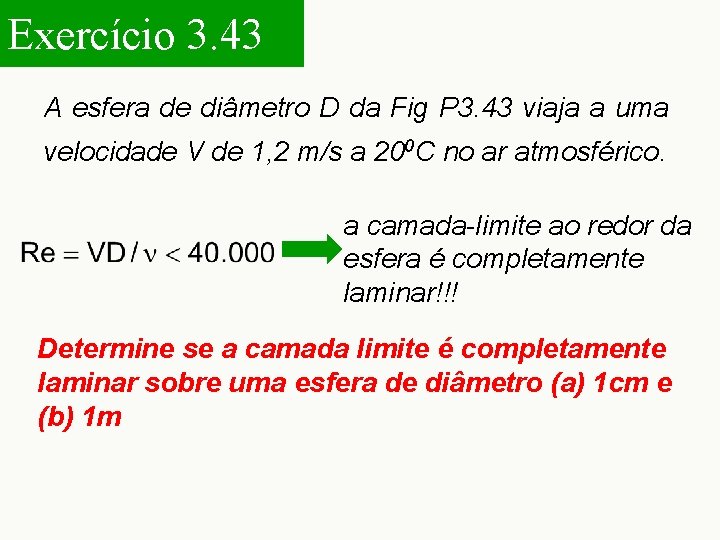 Exercício 3. 43 A esfera de diâmetro D da Fig P 3. 43 viaja