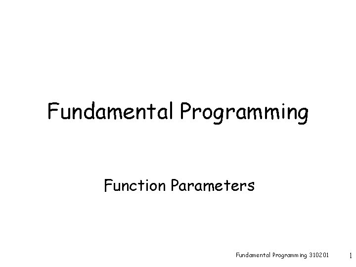 Fundamental Programming Function Parameters Fundamental Programming 310201 1 