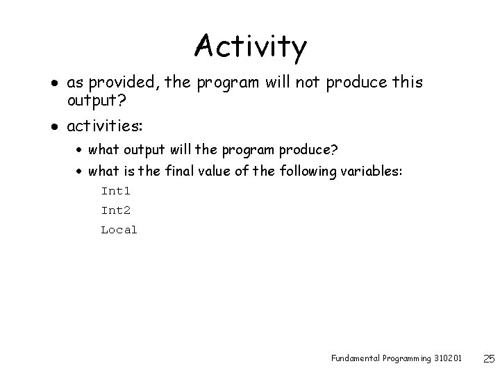 Activity · as provided, the program will not produce this output? · activities: ·