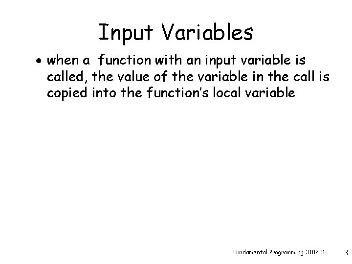 Input Variables · when a function with an input variable is called, the value