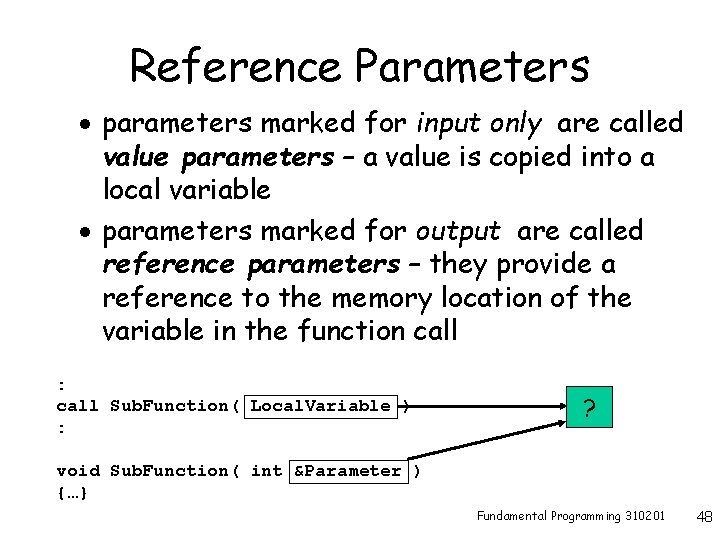 Reference Parameters · parameters marked for input only are called value parameters – a