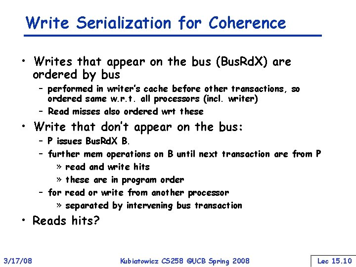 Write Serialization for Coherence • Writes that appear on the bus (Bus. Rd. X)
