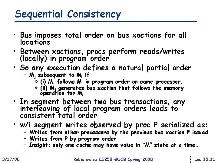 Sequential Consistency • Bus imposes total order on bus xactions for all locations •