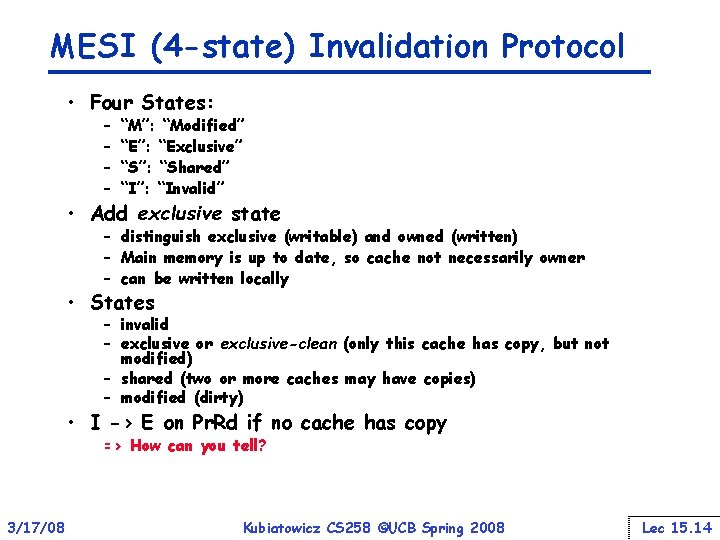 MESI (4 -state) Invalidation Protocol • Four States: – – “M”: “Modified” “E”: “Exclusive”