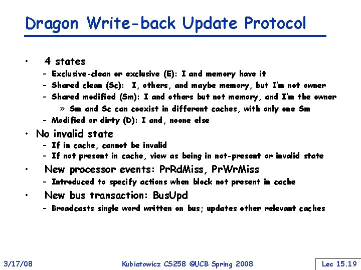 Dragon Write-back Update Protocol • 4 states – Exclusive-clean or exclusive (E): I and